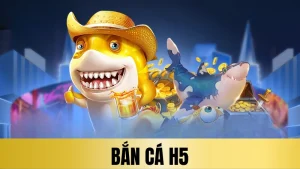 Bắn cá H5