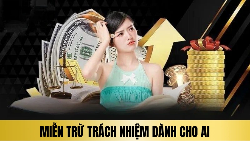 Miễn trừ trách nhiệm dành cho ai Miễn trừ trách nhiệm dành cho ai