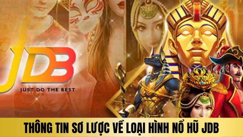 Thông tin sơ lược về loại hình nổ hũ JDB Thông tin sơ lược về loại hình nổ hũ JDB