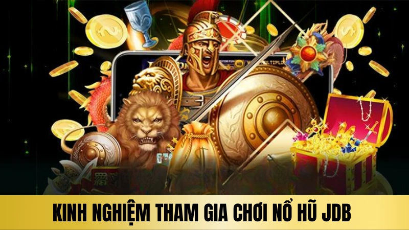 Kinh nghiệm tham gia chơi nổ hũ JDB hiệu quả cho hội viên Kinh nghiệm tham gia chơi nổ hũ JDB hiệu quả cho hội viên