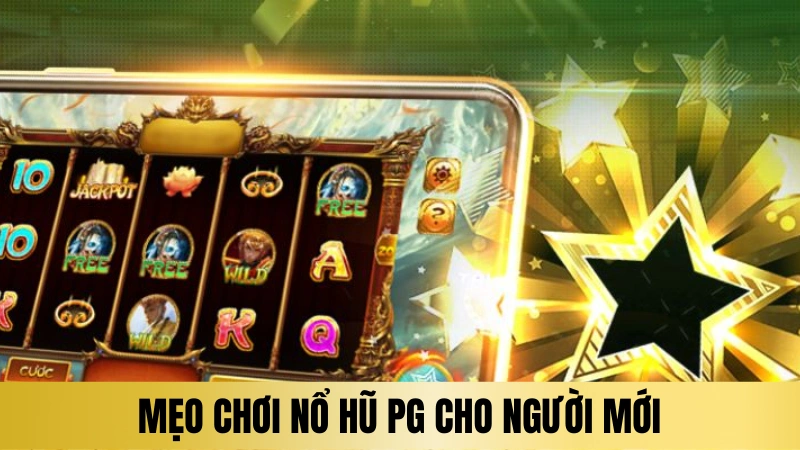 Mẹo chơi nổ hũ PG cho người mới