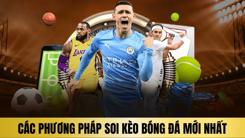 Các phương pháp soi kèo bóng đá mới nhất Các phương pháp soi kèo bóng đá mới nhất