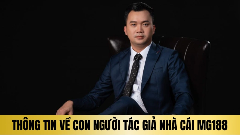 Thông tin về tiểu sử tác giả nhà cái Mg188 Thông tin về tiểu sử tác giả nhà cái Mg188