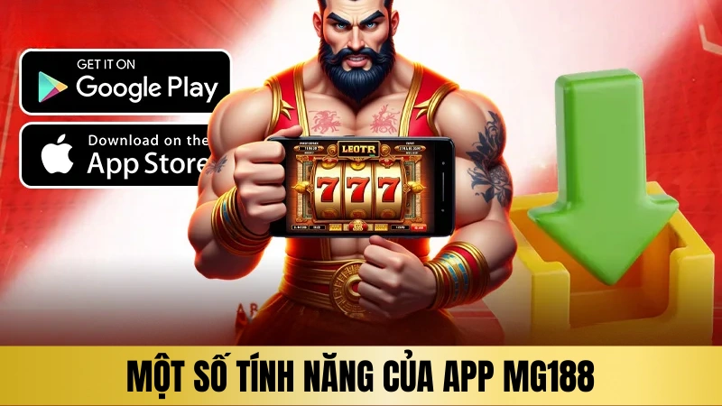 Một số tính năng nổi bật khi tải ứng dụng MG188 Một số tính năng nổi bật khi tải ứng dụng MG188
