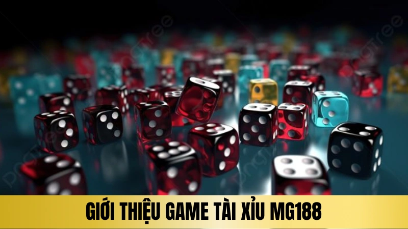 Giới thiệu game tài xỉu MG188 Giới thiệu game tài xỉu MG188