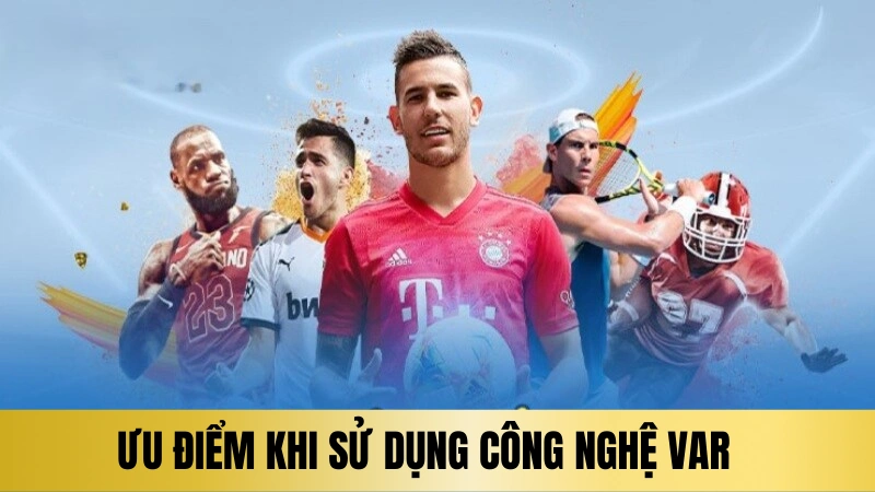 Lợi thế khi sử dụng công nghệ var là gì Lợi thế khi sử dụng công nghệ var là gì